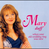 Mary Duff - When Your Old Wedding Ring Was New '2005