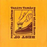 Takats Tamas Dirty Blues Band - Pocsolyaba Laptem (Best Of) '2000
