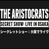The Aristocrats - Secret Show: Live In Osaka (2CD) '2014