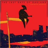 Fantastic Negrito - The Last Days Of Oakland (bonus Tracks) '2017
