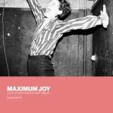 Maximum Joy - I Can't Stand It Here On Quiet Nights: Singles 1981-82 (Hi-Res) '2017