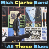 Mick Clarke - All These Blues '1986