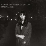 Maude Audet - Comme Une Odeur De Declin '2017
