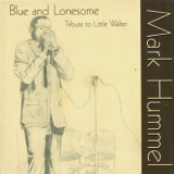 Mark Hummel - Blue And Lonesome - A Tribute To Little Walter '2011