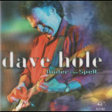 Dave Hole - Under The Spell '1999