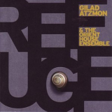 Gilad Atzmon & The Orient House Ensemble - Refuge '2007