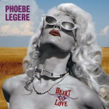 Phoebe Legere - Heart Of Love '2017