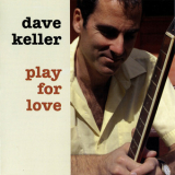 Dave Keller - Play For Love '2007