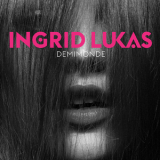 Ingrid Lukas - Demimonde '2015