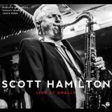 Scott Hamilton - Live At Smalls '2014