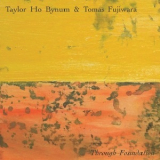 Taylor Ho Bynum & Tomas Fujiwara - Through Foundation '2014