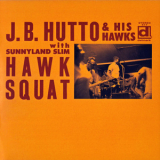 J.b. Hutto & His Hawks - Hawk Squat '2015