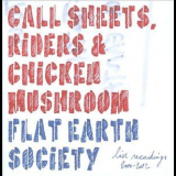 Flat Earth Society - Call Sheets, Riders & Chicken Mushroom '2014