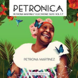 Petrona Martinez - Petronica: Petrona Martinez Electronic Suite, Vol. 1.7 '2017