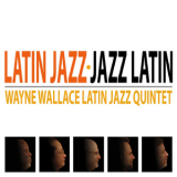 Wayne Wallace Latin Jazz Quintet - Latin Jazz '2013