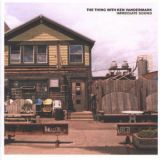 The Thing With Ken Vandermark - Immediate Sound '2007