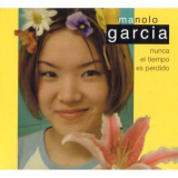 Manolo Garcia - Nunca El Tiempo Es Perdido '2001