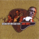 John Tropea - Gotcha Rhythm Right Here '2014