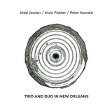 Kidd Jordan - Trio And Duo In New Orleans (2CD) '2002