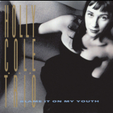 Holly Cole - Blame It On My Youth '1991