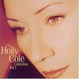 Holly Cole - The Holly Cole Collection Vol. 1 '2004