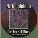 Mark Applebaum - The Janus Remixes: Exercises In Auto-Plundering '1999