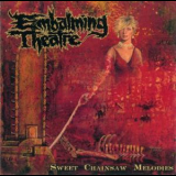 Embalming Theatre - Sweet Chainsaw Melodies '2003