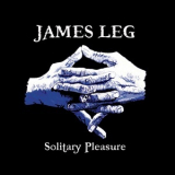 James Leg - Solitary Pleasure '2011