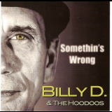 Billy D & The Hoodoos - Somethin's Wrong '2009