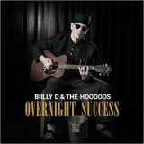 Billy D & The Hoodoos - Overnight Success '2017