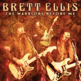Brett Ellis - The Warriors Before Me '2016