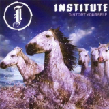 Institute - Distort Yourself '2005
