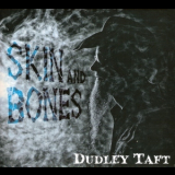 Dudley Taft - Skin And Bones '2015