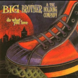 Big Brother & The Holding Company - Do What You Love '1998