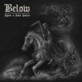 Below - Upon A Pale Horse '2017