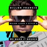 Dillon Francis Feat. Major Lazer & Stylo G - We Make It Bounce '2014