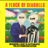 A Flock Of Seagulls - Modern Love Is Automatic / Telecommunication '1981