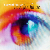Current Value - In A Far Future '2000