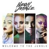 Neon Jungle - Welcome To The Jungle '2014