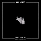 Bob Moses - Days Gone By (Never Enough Edition) '2016