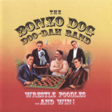 Bonzo Dog Doo-dah Band - Wrestle Poodles ...and Win! (2CD) '2007