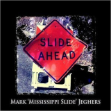 Mark 'mississippi Slide' Jeghers - Slide Ahead '2016