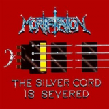 Mortification - The Silver Cord Is Severed '2001