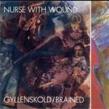 Nurse With Wound - Gyllenskold / Brained '1989