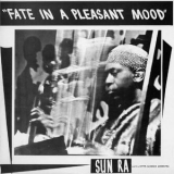 Sun Ra & His Arkestra - Fate In A Pleasant Mood '1965