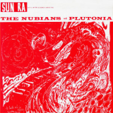 Sun Ra & His Arkestra - The Nubians Of Plutonia '1966