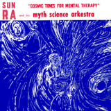 Sun Ra & His Arkestra - Cosmic Tones For Mental Therapy '1967