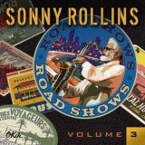 Sonny Rollins - Road Shows, Vol.3 '2014