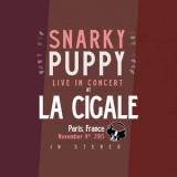 Snarky Puppy - Live In Concert At La Cigale (2CD) '2015
