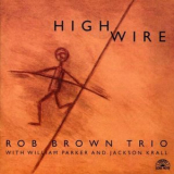 Rob Brown Trio - High Wire '1996